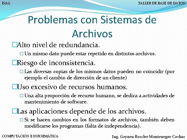 ISAG TALLER DE BASE DE DATOS Problemas con Sistemas de Archivos �Alto nivel de