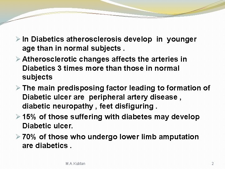 Ø In Diabetics atherosclerosis develop in younger age than in normal subjects. Ø Atherosclerotic