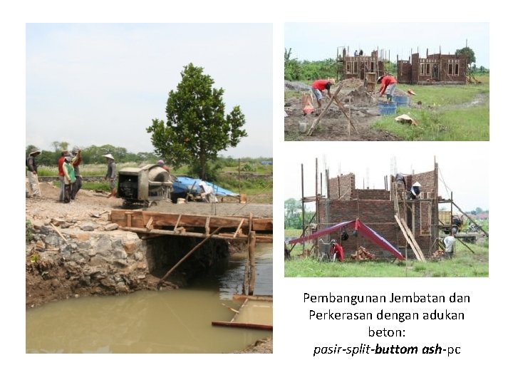 Pembangunan Jembatan dan Perkerasan dengan adukan beton: pasir-split-buttom ash-pc 