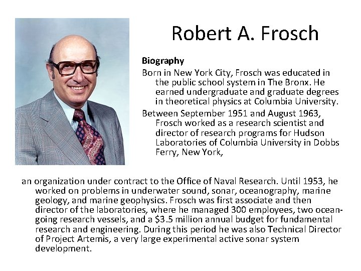 Robert A. Frosch Biography Born in New York City, Frosch was educated in the