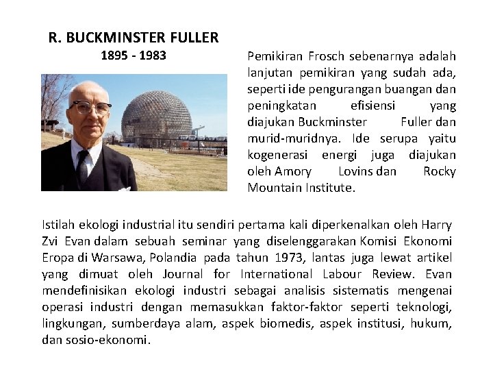 R. BUCKMINSTER FULLER 1895 - 1983 Pemikiran Frosch sebenarnya adalah lanjutan pemikiran yang sudah