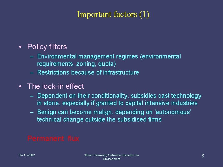 Important factors (1) • Policy filters – Environmental management regimes (environmental requirements, zoning, quota)
