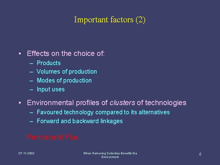Important factors (2) • Effects on the choice of: – – Products Volumes of