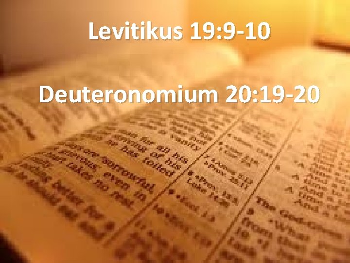 Levitikus 19: 9 -10 Deuteronomium 20: 19 -20 