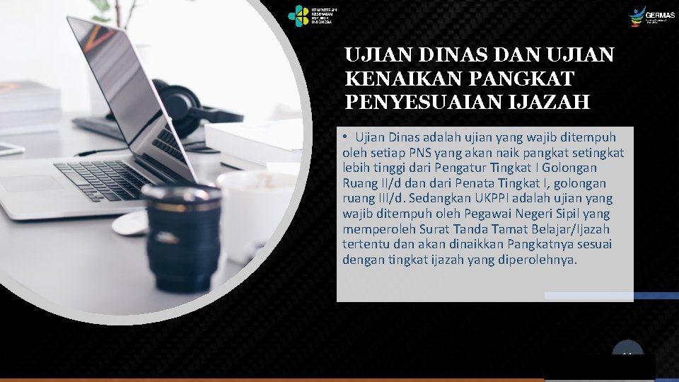 UJIAN DINAS DAN UJIAN KENAIKAN PANGKAT PENYESUAIAN IJAZAH • Ujian Dinas adalah ujian yang