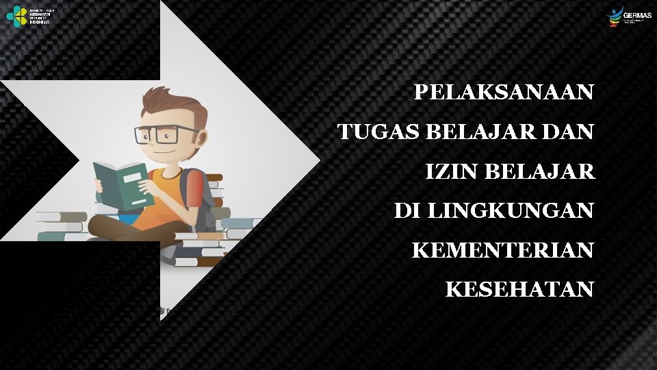 PELAKSANAAN TUGAS BELAJAR DAN IZIN BELAJAR DI LINGKUNGAN KEMENTERIAN KESEHATAN 