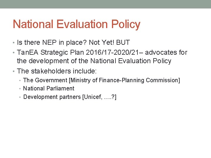 National Evaluation Policy • Is there NEP in place? Not Yet! BUT • Tan.