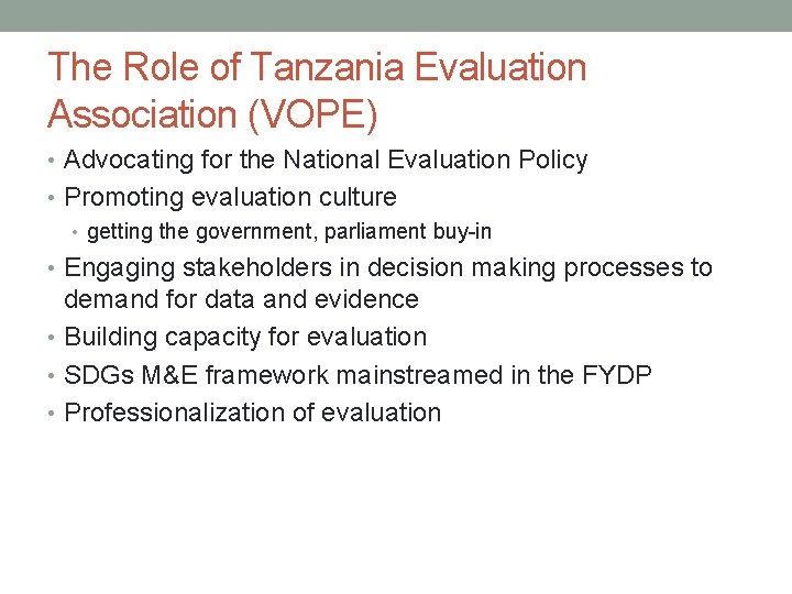 The Role of Tanzania Evaluation Association (VOPE) • Advocating for the National Evaluation Policy