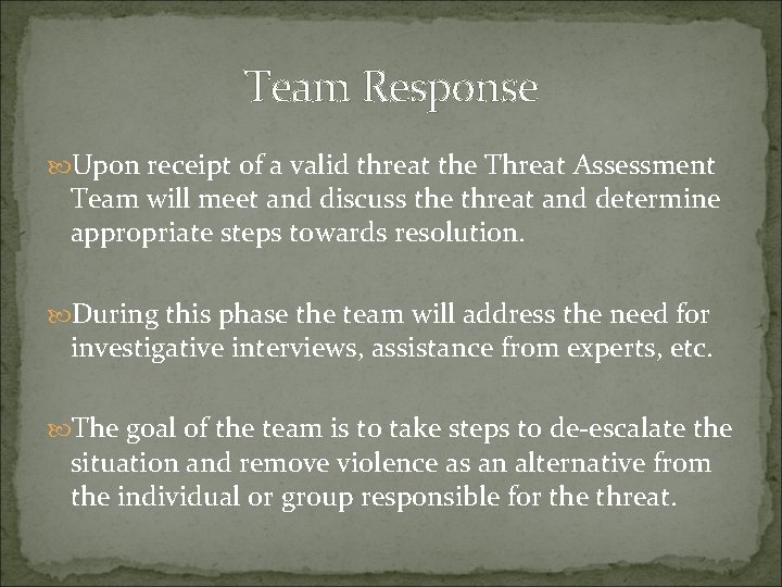 Team Response Upon receipt of a valid threat the Threat Assessment Team will meet