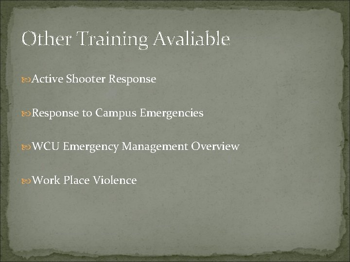 Other Training Avaliable Active Shooter Response to Campus Emergencies WCU Emergency Management Overview Work