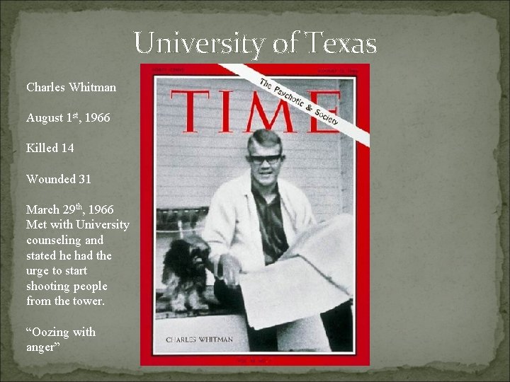 University of Texas Charles Whitman August 1 st, 1966 Killed 14 Wounded 31 March