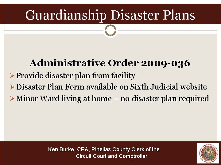 Guardianship Disaster Plans Administrative Order 2009 -036 Ø Provide disaster plan from facility Ø