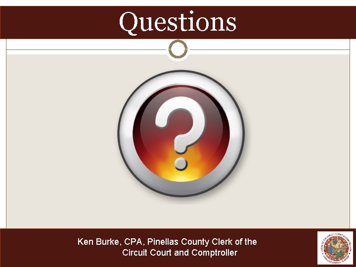 Questions Ken Burke, CPA, Pinellas County Clerk of the Circuit Court and Comptroller 
