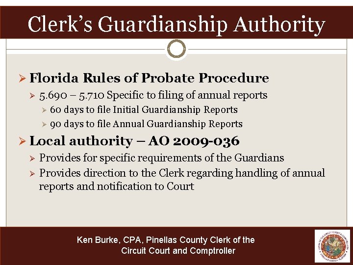 Clerk’s Guardianship Authority Ø Florida Rules of Probate Procedure Ø 5. 690 – 5.