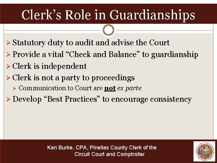 Clerk’s Role in Guardianships Ø Statutory duty to audit and advise the Court Ø