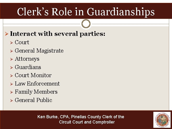 Clerk’s Role in Guardianships Ø Interact with several parties: Ø Ø Ø Ø Court