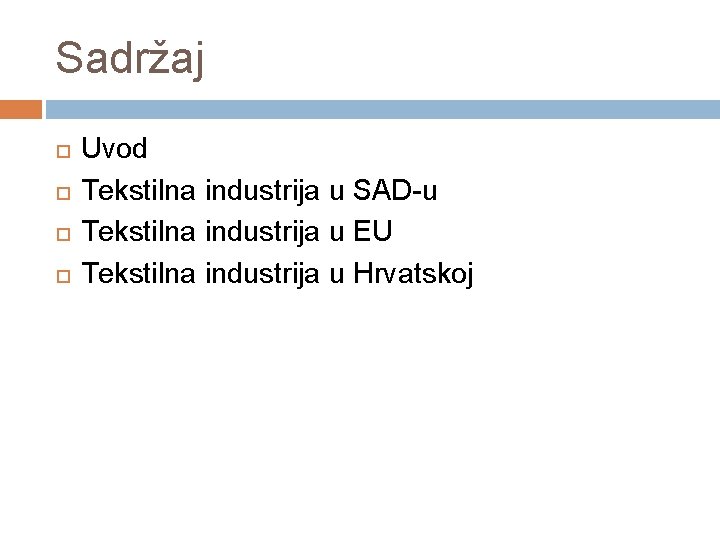 Sadržaj Uvod Tekstilna industrija u SAD-u Tekstilna industrija u EU Tekstilna industrija u Hrvatskoj