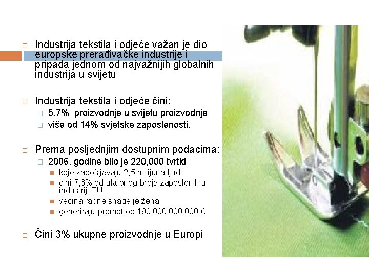  Industrija tekstila i odjeće važan je dio europske prerađivačke industrije i pripada jednom