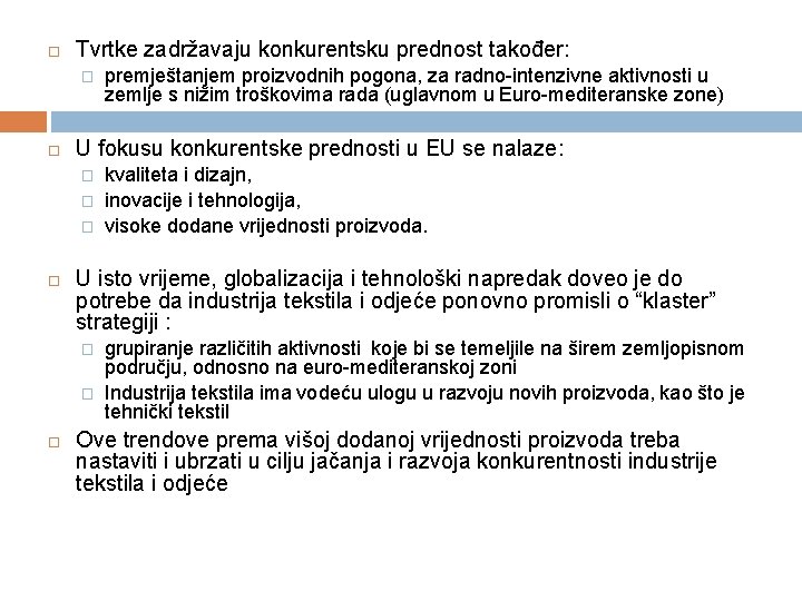  Tvrtke zadržavaju konkurentsku prednost također: � U fokusu konkurentske prednosti u EU se