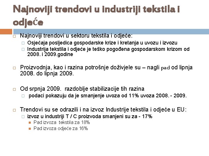 Najnoviji trendovi u industriji tekstila i odjeće Najnoviji trendovi u sektoru tekstila i odjeće: