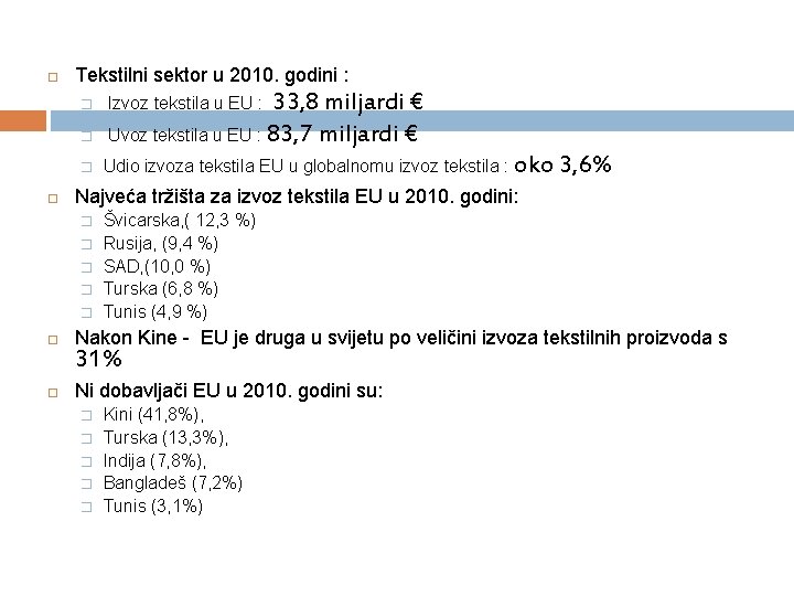  Tekstilni sektor u 2010. godini : � � � Izvoz tekstila u EU