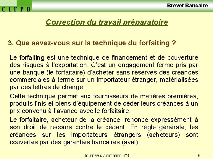  Brevet Bancaire Correction du travail préparatoire 3. Que savez-vous sur la technique du