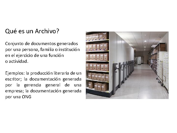 Qué es un Archivo? Conjunto de documentos generados por una persona, familia o institución