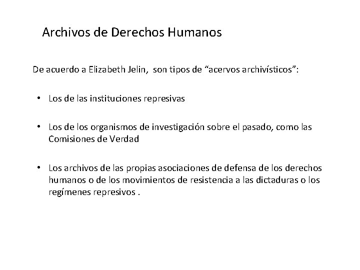 Archivos de Derechos Humanos De acuerdo a Elizabeth Jelin, son tipos de “acervos archivísticos”:
