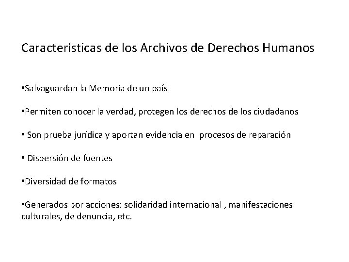 Características de los Archivos de Derechos Humanos • Salvaguardan la Memoria de un país