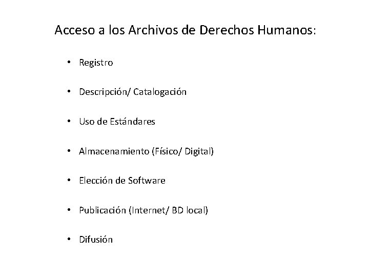 Acceso a los Archivos de Derechos Humanos: • Registro • Descripción/ Catalogación • Uso