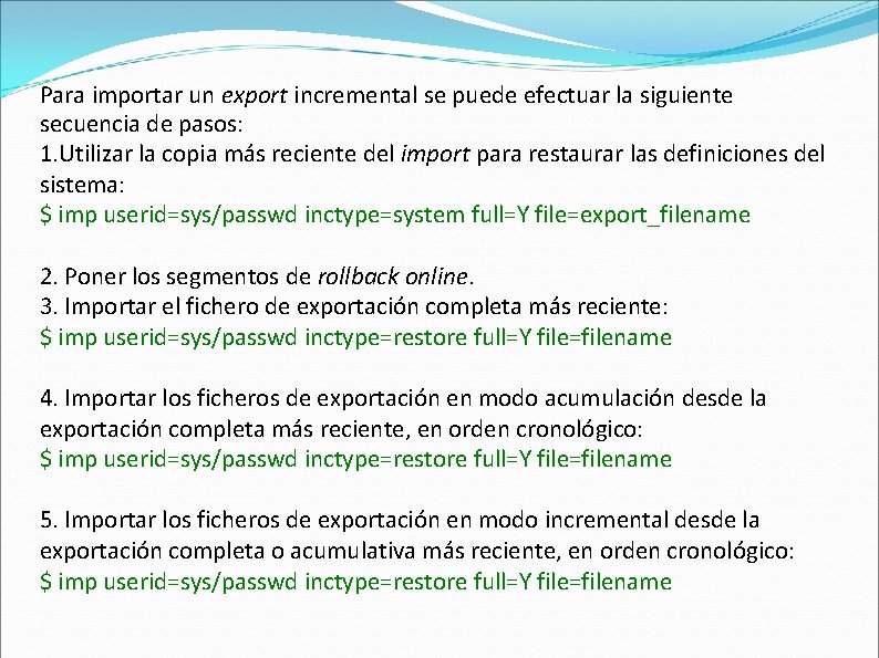 Para importar un export incremental se puede efectuar la siguiente secuencia de pasos: 1.