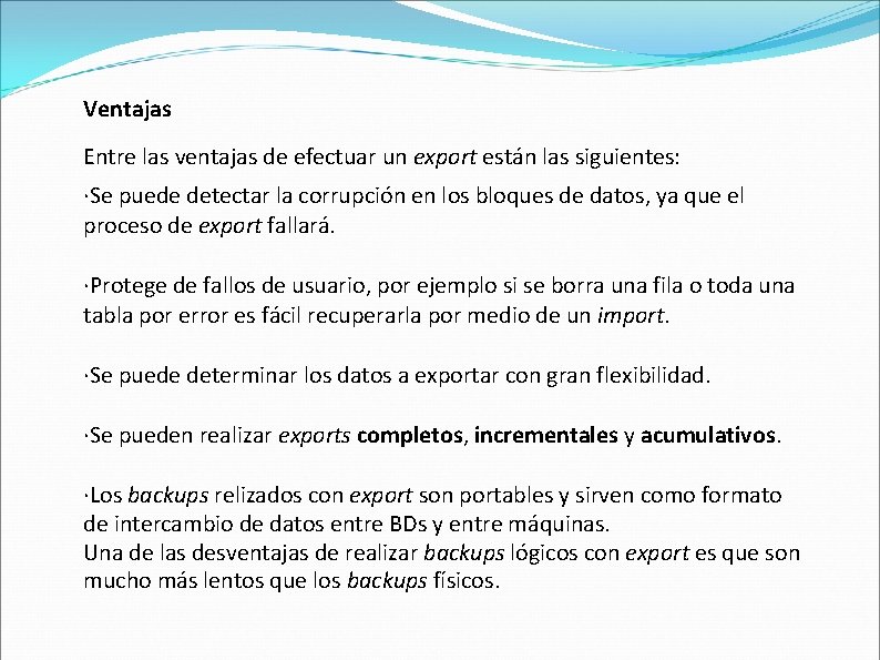 Ventajas Entre las ventajas de efectuar un export están las siguientes: ·Se puede detectar