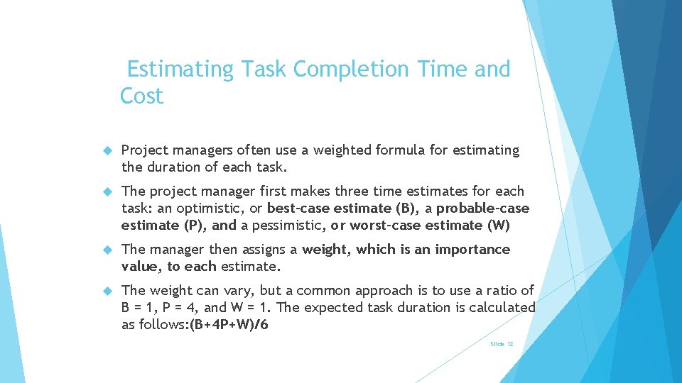 Estimating Task Completion Time and Cost Project managers often use a weighted formula for