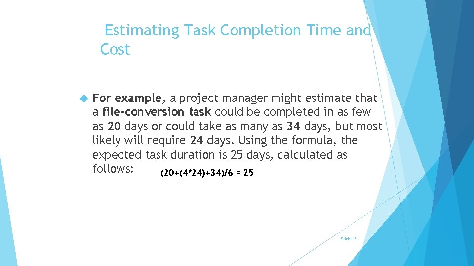 Estimating Task Completion Time and Cost For example, a project manager might estimate that