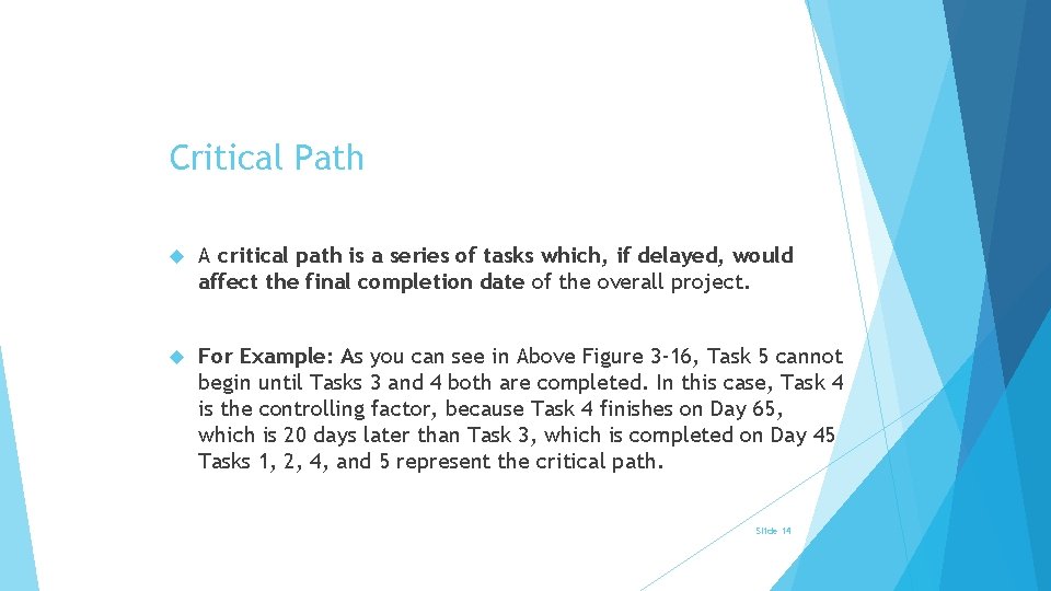 Critical Path A critical path is a series of tasks which, if delayed, would