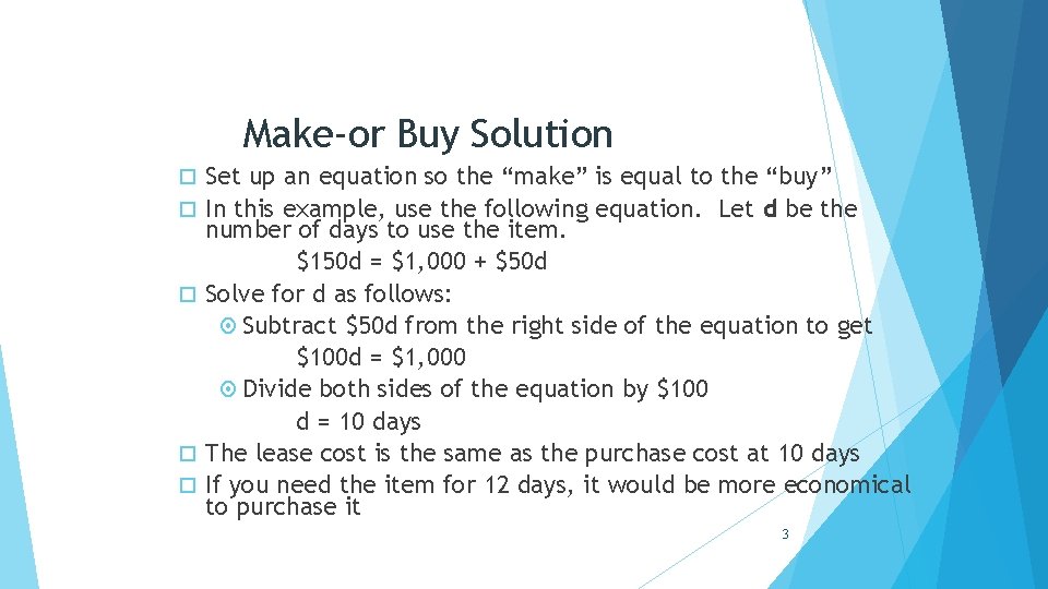 Make-or Buy Solution Set up an equation so the “make” is equal to the