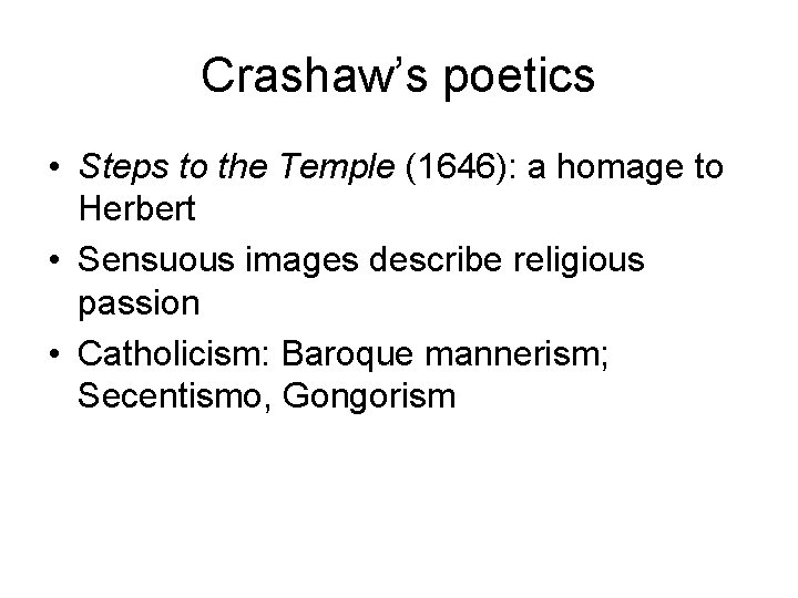 Crashaw’s poetics • Steps to the Temple (1646): a homage to Herbert • Sensuous