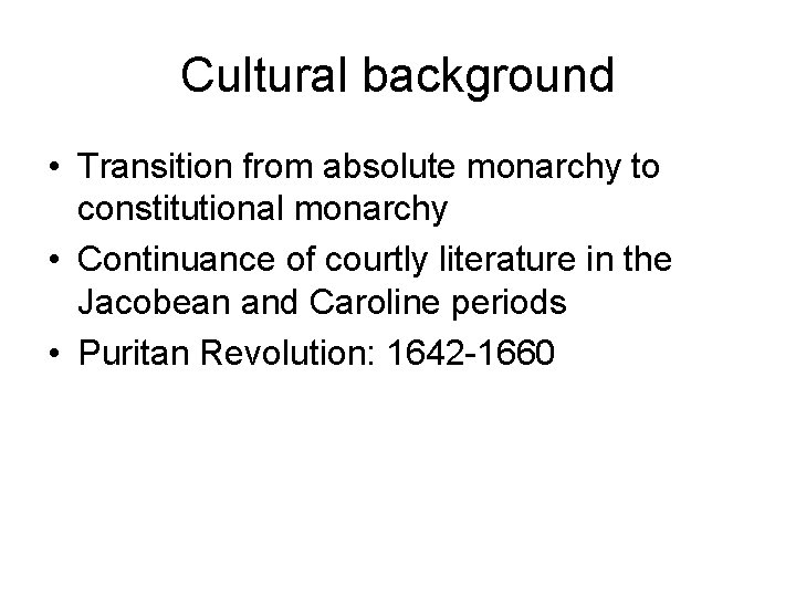 Cultural background • Transition from absolute monarchy to constitutional monarchy • Continuance of courtly