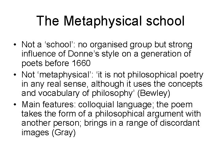 The Metaphysical school • Not a ‘school’: no organised group but strong influence of