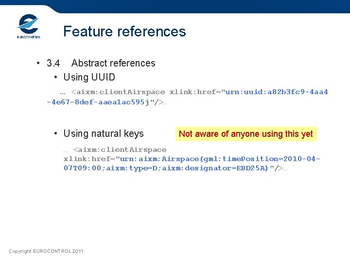 Feature references • 3. 4 Abstract references • Using UUID … <aixm: client. Airspace