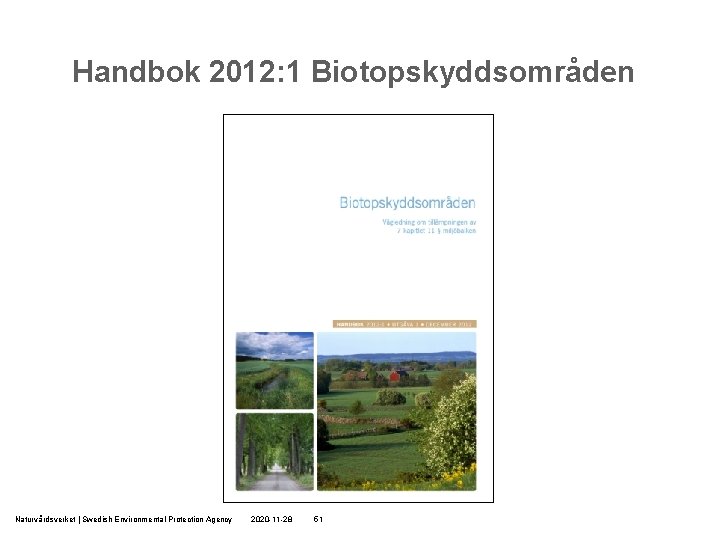 Handbok 2012: 1 Biotopskyddsområden Naturvårdsverket | Swedish Environmental Protection Agency 2020 -11 -28 51