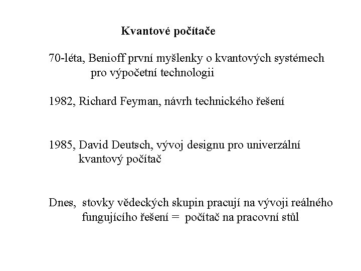 Kvantové počítače 70 -léta, Benioff první myšlenky o kvantových systémech pro výpočetní technologii 1982,