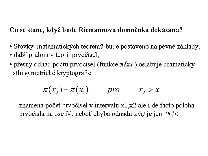 Co se stane, když bude Riemannova domněnka dokázána? • Stovky matematických teorémů bude postaveno