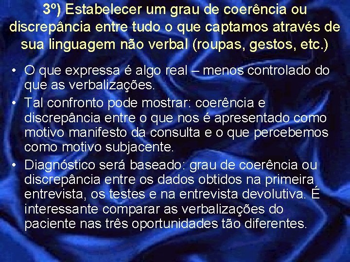 3º) Estabelecer um grau de coerência ou discrepância entre tudo o que captamos através