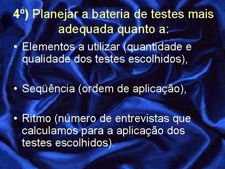 4º) Planejar a bateria de testes mais adequada quanto a: • Elementos a utilizar