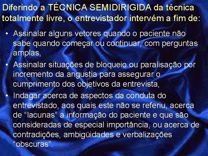 Diferindo a TÉCNICA SEMIDIRIGIDA da técnica totalmente livre, o entrevistador intervém a fim de: Diferindo a TÉCNICA SEMIDIRIGIDA da técnica totalmente livre, o entrevistador intervém a fim de: