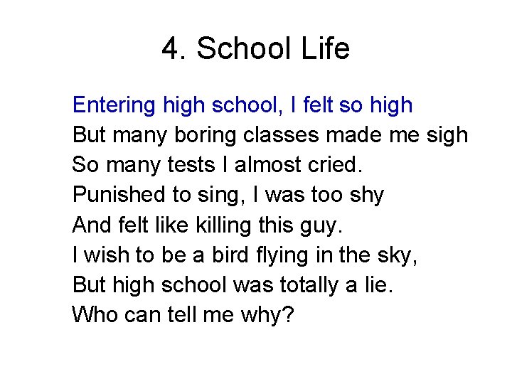 4. School Life Entering high school, I felt so high But many boring classes