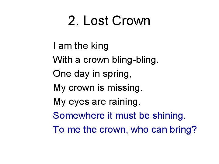 2. Lost Crown I am the king With a crown bling-bling. One day in