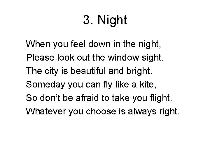 3. Night When you feel down in the night, Please look out the window