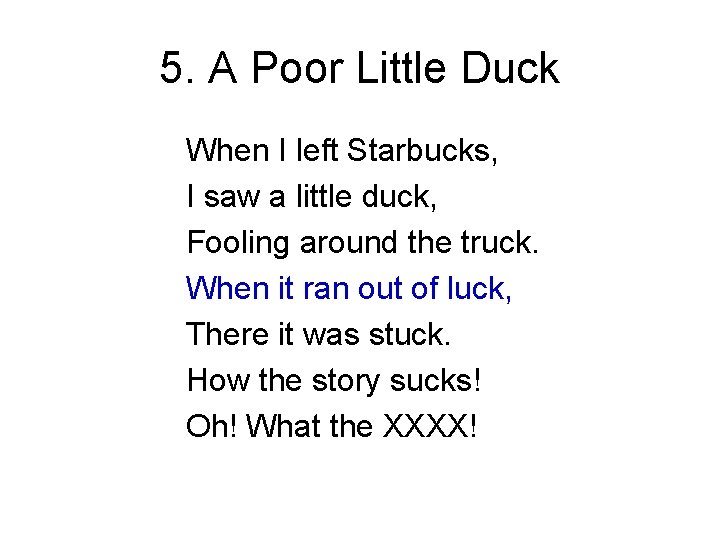 5. A Poor Little Duck When I left Starbucks, I saw a little duck,